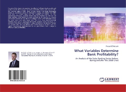 What Variables Determine Bank Profitability?: An Analysis of the Swiss Banking Sector before, during and after the 2008 Crisis