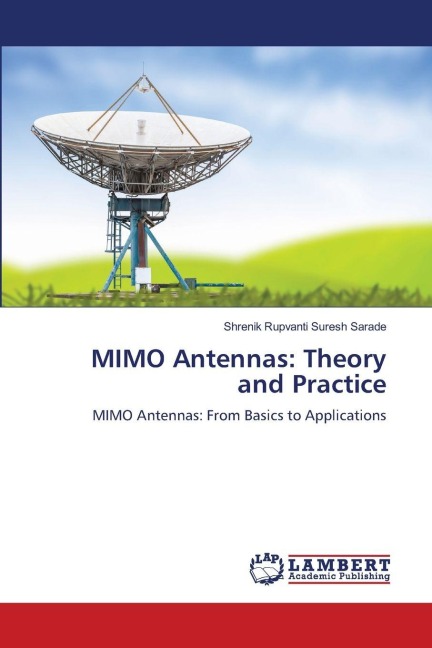 MIMO Antennas: Theory and Practice: MIMO Antennas: From Basics to Applications