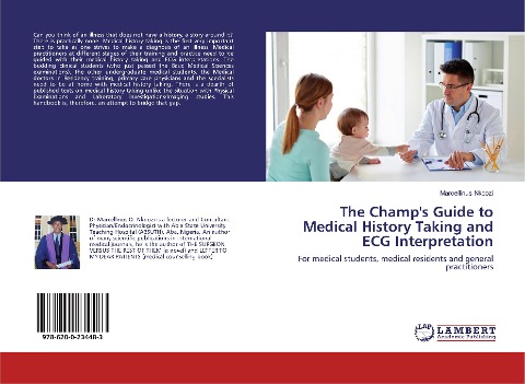 The Champs Guide to Medical History Taking and ECG Interpretation: For medical students, medical residents and general practitioners