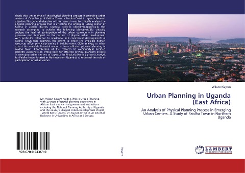 Urban Planning in Uganda (East Africa): An Analysis of Physical Planning Process in Emerging Urban Centers. A Study of Paidha Town in Northern Uganda