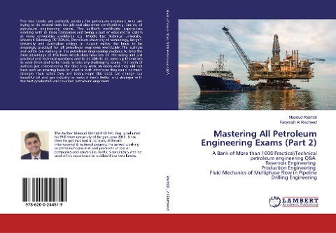 Mastering All Petroleum Engineering Exams (Part 2): A Bank of More than 1000 Practical/Technical petroleum engineering Q&A Reservoir Engineering Production Engineering Fluid Mechanics of Multiphase Flow in Pipeline Drilling Engineering