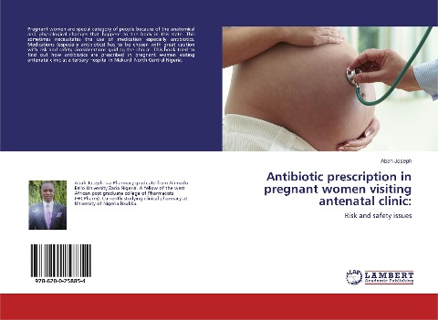 Antibiotic prescription in pregnant women visiting antenatal clinic:: Risk and safety issues