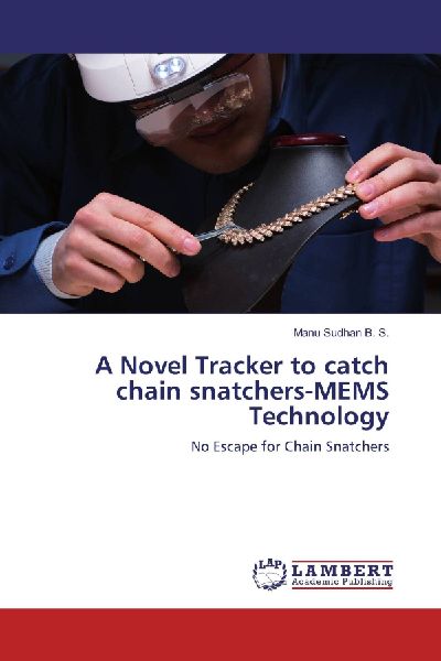 A Novel Tracker to catch chain snatchers-MEMS Technology: No Escape for Chain Snatchers