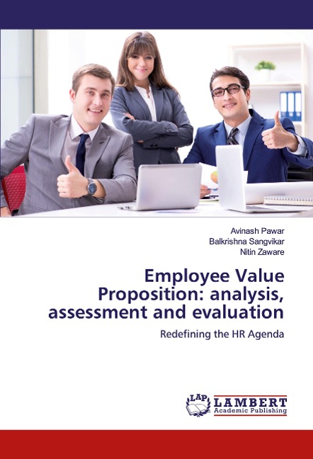 Employee Value Proposition: analysis, assessment and evaluation: Redefining the HR Agenda