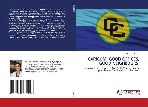 CARICOM: GOOD OFFICES, GOOD NEIGHBOURS: Explaining the diversity of CARICOM Member States approaches vis-à-vis the Venezuelan crisis