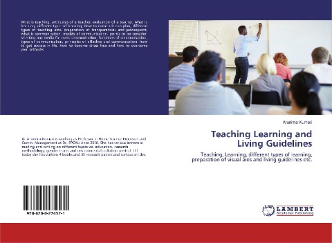 Teaching Learning and Living Guidelines: Teaching, Learning, different types of learning, preparation of visual aids and living guidelines etc.