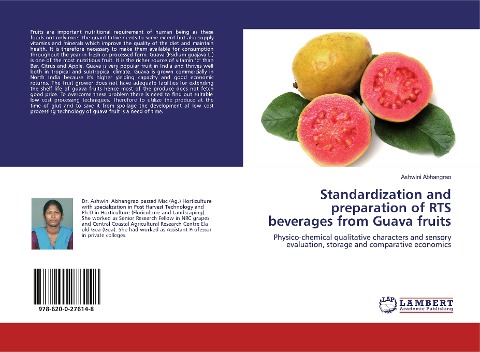 Standardization and preparation of RTS beverages from Guava fruits: Physico-chemical qualitative characters and sensory evaluation, storage and comparative economics