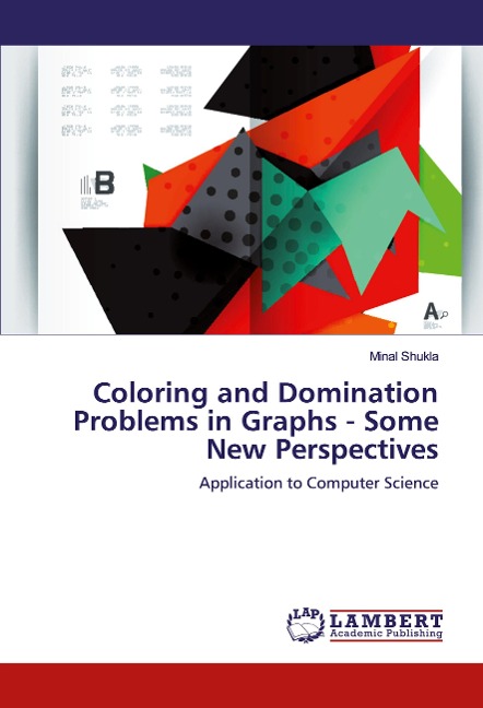 Coloring and Domination Problems in Graphs - Some New Perspectives: Application to Computer Science