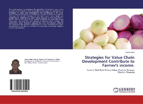 Strategies for Value Chain Development Contribute to Farmers income.: Case of Red Bulb Onion Value Chain in Rubavu District- Rwanda