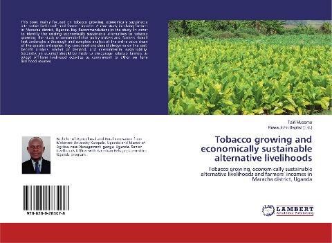 Tobacco growing and economically sustainable alternative livelihoods: Tobacco growing, economically sustainable alternative livelihoods and farmers incomes in Maracha district, Uganda