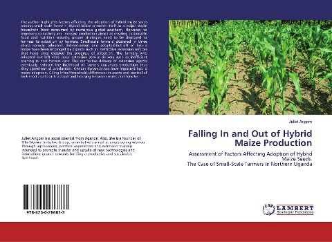 Falling In and Out of Hybrid Maize Production: Assessment of Factors Affecting Adoption of Hybrid Maize Seeds. The Case of Small-Scale Farmers in Northern Uganda