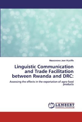 Linguistic Communication and Trade Facilitation between Rwanda and DRC:: Assessing the effects in the exportation of agro-food products