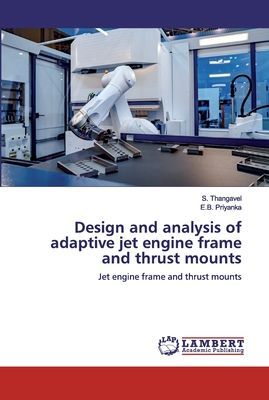 Design and analysis of adaptive jet engine frame and thrust mounts: Jet engine frame and thrust mounts