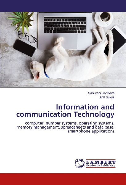 Information and communication Technology: computer, number systems, operating systems, memory management, spreadsheets and data base, smartphone applications