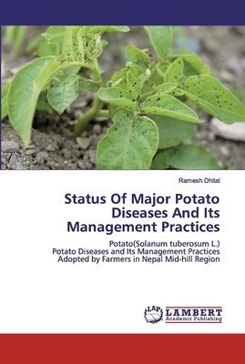 Status Of Major Potato Diseases And Its Management Practices: Potato(Solanum tuberosum L.) Potato Diseases and Its Management Practices Adopted by Farmers in Nepal Mid-hill Region