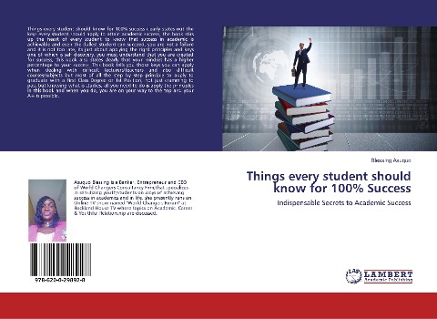 Things every student should know for 100% Success: Indispensable Secrets to Academic Success