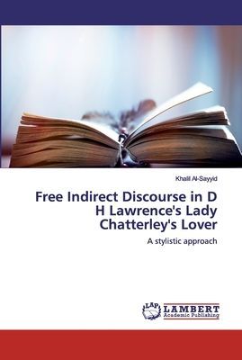 Free Indirect Discourse in D H Lawrences Lady Chatterleys Lover: A stylistic approach