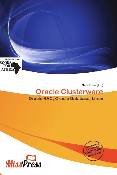 Oracle Clusterware: Oracle RAC, Oracle Database, Linux