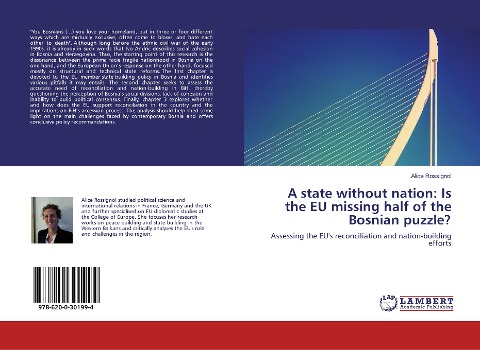 A state without nation: Is the EU missing half of the Bosnian puzzle?: Assessing the EUs reconciliation and nation-building efforts