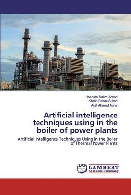 Artificial intelligence techniques using in the boiler of power plants: Artificial Intelligence Techniques Using in the Boiler of Thermal Power Plants