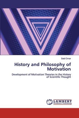 History and Philosophy of Motivation: Development of Motivation Theories in the History of Scientific Thought