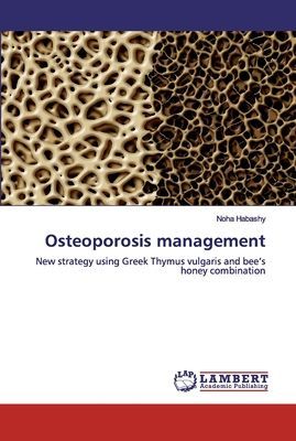 Osteoporosis management: New strategy using Greek Thymus vulgaris and bees honey combination