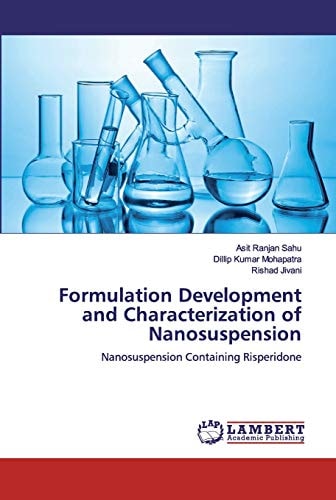 Formulation Development and Characterization of Nanosuspension: Nanosuspension Containing Risperidone