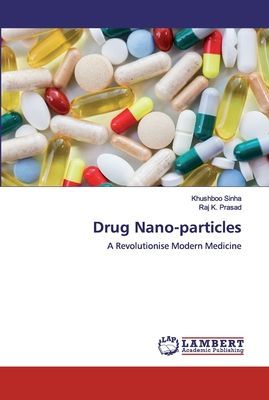 Drug Nano-particles: A Revolutionise Modern Medicine