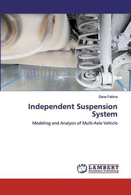 Independent Suspension System: Modeling and Analysis of Multi-Axle Vehicle
