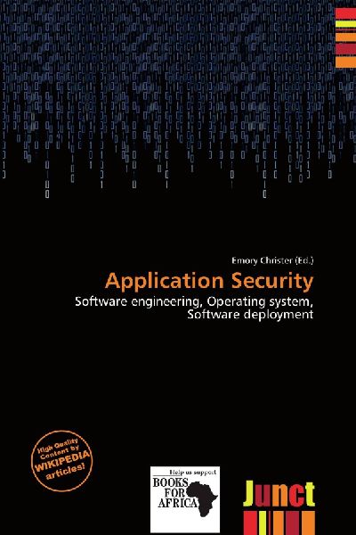 Application Security: Software engineering, Operating system, Software deployment