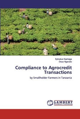 Compliance to Agrocredit Transactions: by Smallholder Farmers in Tanzania