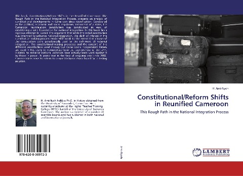 Constitutional/Reform Shifts in Reunified Cameroon: This Rough Path in the National Integration Process