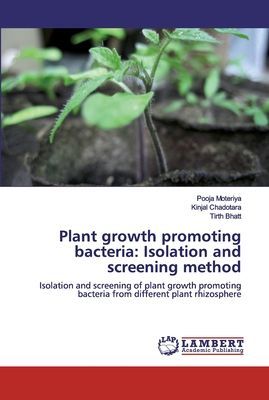 Plant growth promoting bacteria: Isolation and screening method: Isolation and screening of plant growth promoting bacteria from different plant rhizosphere