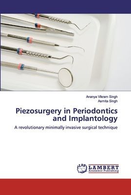 Piezosurgery in Periodontics and Implantology: A revolutionary minimally invasive surgical technique