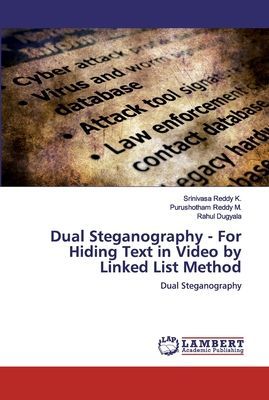 Dual Steganography - For Hiding Text in Video by Linked List Method: Dual Steganography