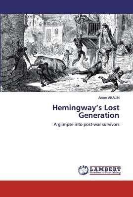 Hemingway's Lost Generation: A glimpse into post-war survivors