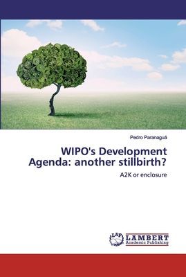 WIPO's Development Agenda: another stillbirth?: A2K or enclosure
