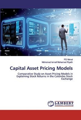 Capital Asset Pricing Models: Comparative Study on Asset Pricing Models in Explaining Stock Returns in the Colombo Stock Exchange