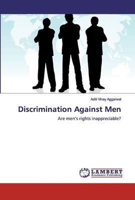 Discrimination Against Men: Are mens rights inappreciable?