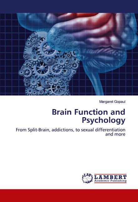 Brain Function and Psychology: From Split-Brain, addictions, to sexual differentiation and more