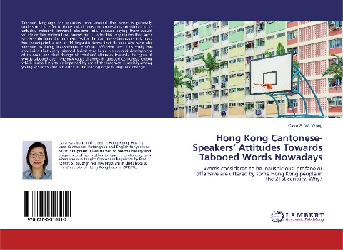 Hong Kong Cantonese-Speakers Attitudes Towards Tabooed Words Nowadays: Words considered to be inauspicious, profane or offensive are uttered by some Hong Kong people in the 21st century. Why?