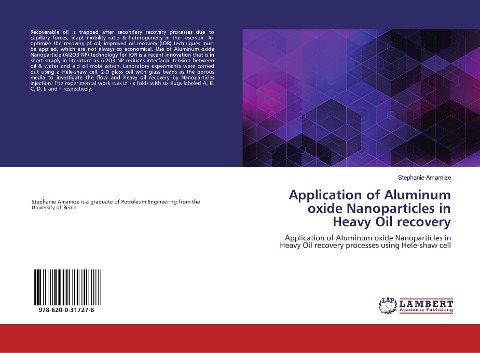 Application of Aluminum oxide Nanoparticles in Heavy Oil recovery: Application of Aluminum oxide Nanoparticles in Heavy Oil recovery processes using Hele-shaw cell