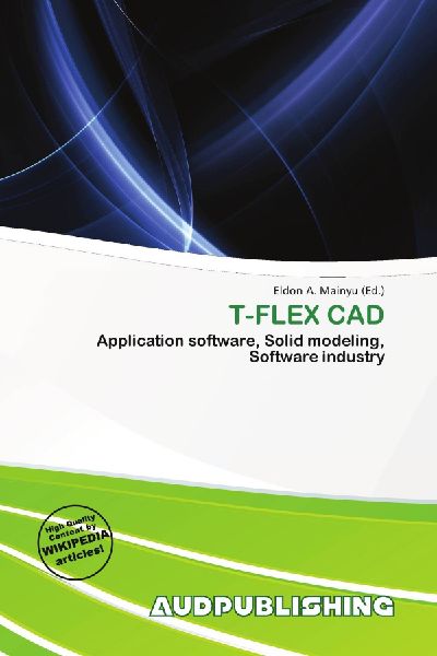 T-FLEX CAD: Application software, Solid modeling, Software industry