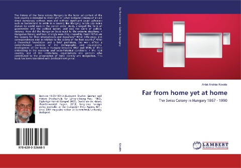 Far from home yet at home: The Swiss Colony in Hungary 1867 - 1990