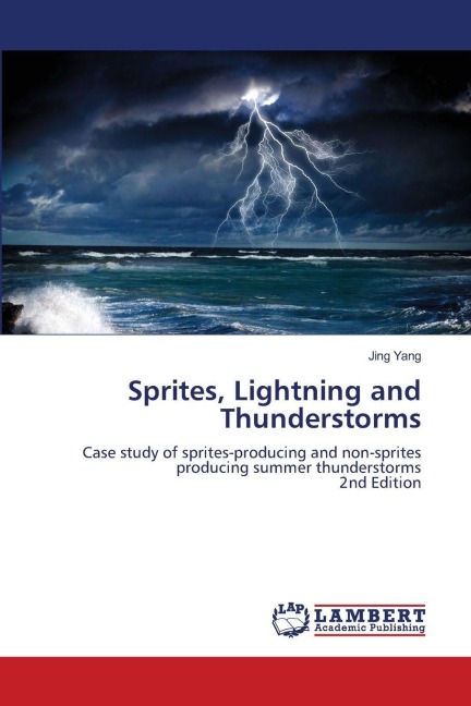 Sprites, Lightning and Thunderstorms: Case study of sprites-producing and non-sprites producing summer thunderstorms2nd Edition