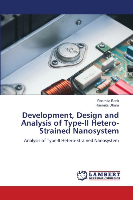 Development, Design and Analysis of Type-II Hetero-Strained Nanosystem: Analysis of Type-II Hetero-Strained Nanosystem