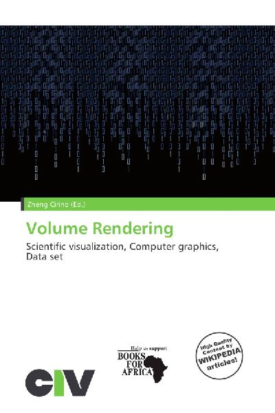 Volume Rendering: Scientific visualization, Computer graphics, Data set