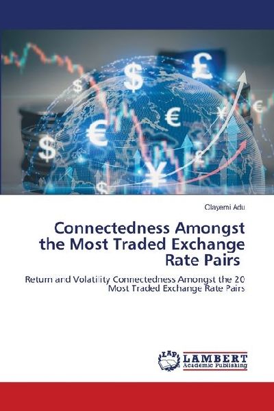 Connectedness Amongst the Most Traded Exchange Rate Pairs: Return and Volatility Connectedness Amongst the 20 Most Traded Exchange Rate Pairs