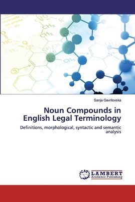 Noun Compounds in English Legal Terminology: Definitions, morphological, syntactic and semantic analysis