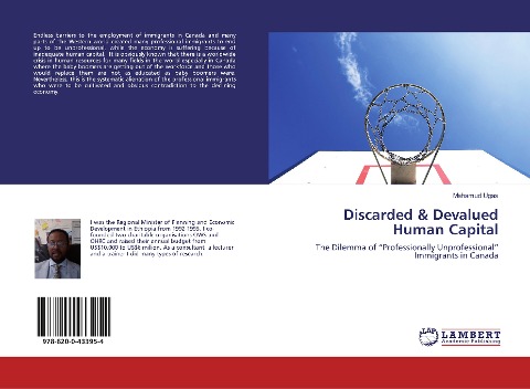 Discarded & Devalued Human Capital: The Dilemma of "Professionally Unprofessional" Immigrants in Canada
